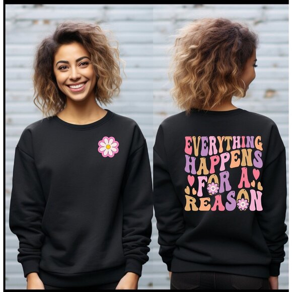Positive Vibes Sweatshirt, Inspiring Everything Happens for a Reason Sweatshirt - Picture 3 of 7